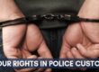 Your Rights in Police Custody